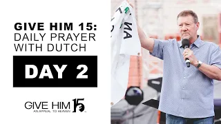 Give Him 15: Daily Prayer with Dutch Day 2