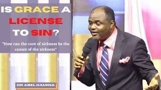 IS GRACE A LICENSE TO SIN? | Dr. Abel Damina