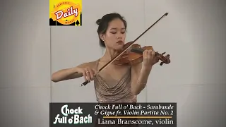 Chock Full O'Bach: Sarabande & Gigue from Violin Partita No. 2 in d, BWV 1004 | Liana Branscome