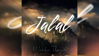 Wakha Thoyar | Jalal (Official Audio)