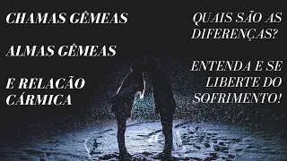 💞 CHAMAS GÊMEAS, ALMAS GÊMEAS E RELACIONAMENTO CÁRMICO; QUAIS AS DIFERENÇAS ENTRE ELAS? ♀️🔥♂️