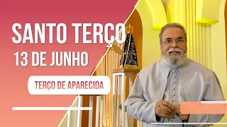 Terço de Aparecida com Padre Antonio de Maria - 13 de junho de 2022