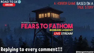 Fears to Fathom - Ironbark Lookout ||  Replying to every comment!!!