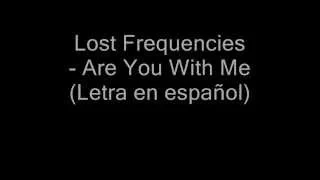 Lost Frequencies - Are You With Me (Letra Español) (Descarga)