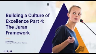 Building a Culture of Excellence Webinar Series Part 4 | The Juran Framework