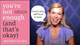 Why Positive Affirmations Don't Work and Self-Love is Toxic: Allie Beth Stuckey
