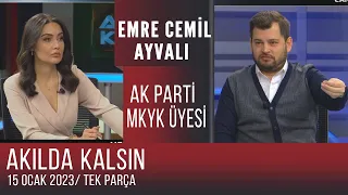 Akılda Kalsın 15 Ocak 2023 / Emre Cemil Ayvalı