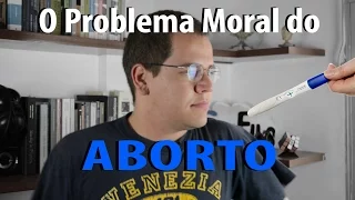 O Problema Moral do Aborto