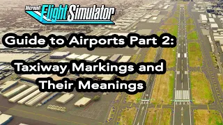 MSFS Tutorial Guide to Airports Part 2   Taxiway markings and their meanings