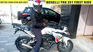 FIRST RIDE BENELLI TRK 251 IN DELHI NCR | ADVENTURE IN BUDGET | BETTER THAN KTM ADVENTURE 250 ?