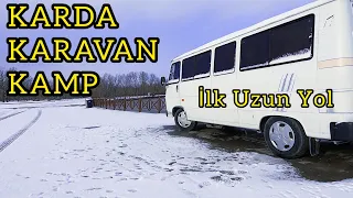 KIŞ KAMPI - TAM ZAMANLI KARAVAN HAYATI - İLK UZUN YOL - KAMP