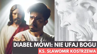 Diabeł mówi: "Nie ufaj Bogu!" - ks. Sławomir Kostrzewa