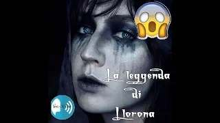 La Leggenda della Llorona - LA DONNA CHE PIANGE-