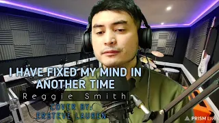 I have fixed my mind in another time- Reggie Smith|Cover by:Ersteve Lauren