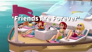 ‘Friends Are Forever’ - Lego Friends Song Lyric Video - (Old Series) Ep3 - Dolphin Cruise