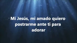 Mi Jesús mi amado -  Jesús Adrian Romero - Letra