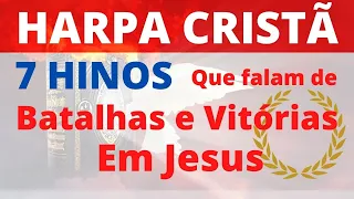 Harpa Cristã - 7 Hinos que falam de Batalhas e Vitórias em Jesus - (Coletânea) - Levi - com letra