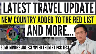 🔴TRAVEL UPDATE: IATF HAS ADDED A NEW COUNTRY ON THE RED LIST AND MORE | SOME MINORS EXEMPTED ON SWAB