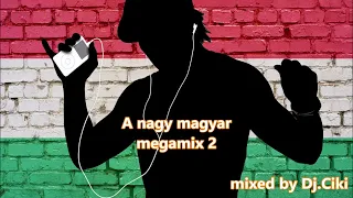 A Nagy Magyar Mix  Válogatás 2 -mixed by Dj Ciki