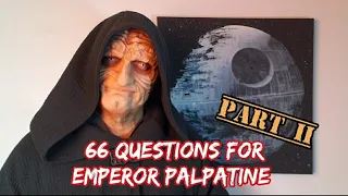 Emperor Palpatine Answers Your Questions: Pt2