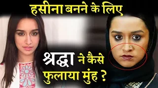 Secret Of Shraddha Kapoor Swollen Chicks in HASEENA PARKAR Movie