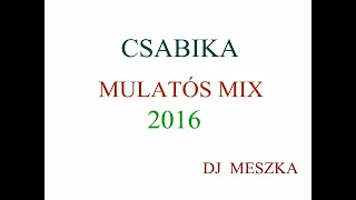 csabika mulatós 2016 mix (dj meszka)