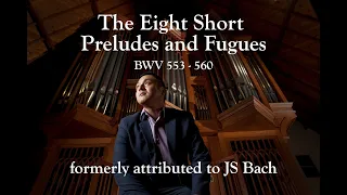 The Eight Short Preludes and Fugues, BWV 553-560 - J. Krebs (formerly attributed to JS Bach)