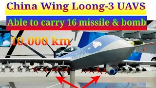 China Wing Loong-3 UAVs with 10,000 Km Range,able to carry 16 missile & B0MB