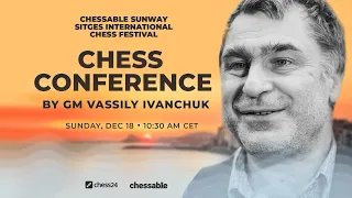Chess Conference by GM Vassily Ivanchuk | Chessable Sunway Sitges