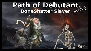 Path of Débutant | ACT 6 | BoneShatter Slayer