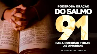 PODEROSA ORAÇÃO DO SALMO 91 PARA QUEBRAR AS AMARRAS