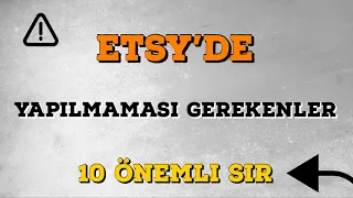 ETSY'DE YAPILMAMASI GEREKENLER | 10 ÖNEMLİ SIR