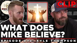 Does Mike Believe in God? | Mike Drop CLIPS - Episode 73 with Kyle Thompson