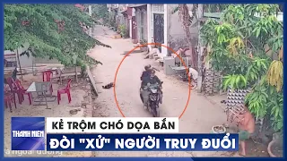 Cận cảnh kẻ trộm chó dọa bắn, đòi ‘xử’ người truy đuổi