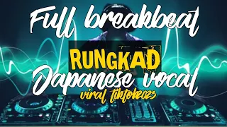 DJ RUNGKAD - JAPANESE VOCAL - FULL BREAKBEAT 2023 -Viral tiktok2023