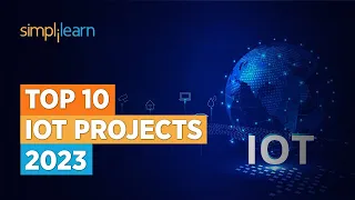 Top 10 IoT Projects 2023 | Smart IoT Projects | Applications Of IoT | Simplilearn