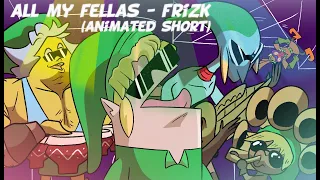 All My Fellas -Frizk [Animated Zelda Short]