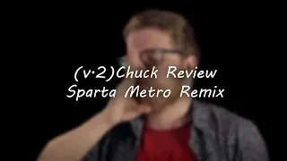 v2 Chuck Review has Sparta Metro Remix