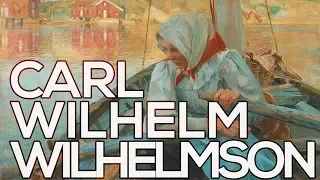 Carl Wilhelm Wilhelmson: A collection of 48 works (HD)
