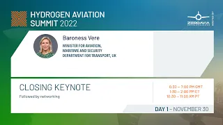 H2 Aviation Summit 2022 - Day 1 - Closing Keynote - Baroness Vere, DfT UK