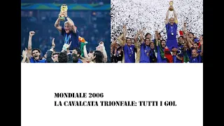 La Cavalcata Trionfale Dell' Italia Hai Mondiali Del 2006: Tutti I Gol