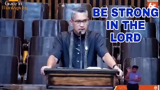A SERMON ON "BE STRONG IN THE LORD"- PASTOR KENT JESALVA