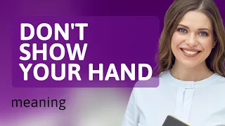 Unveiling the Secret: Understanding "Don't Show Your Hand"