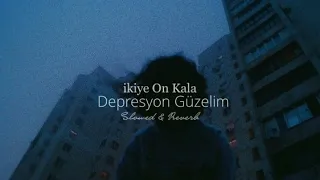 İkiye On Kala - Depresyon Güzelim (slowed + reverb)
