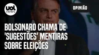 Bolsonaro agora chama de 'sugestões' mentiras que propagou sobre as eleições; Sakamoto comenta