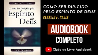 COMO SER DIRIGIDO PELO ESPÍRITO DE DEUS - KENNETH E. HAGIN - AUDIOBOOK COMPLETO [PT-BR]