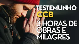TESTEMUNHO CCB 3 HORAS DE OBRAS E MILAGRES #ccb #testemunhosccb #testemunho