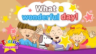 [Exclamatory sentence] What a wonderful day - Exciting song - Sing along