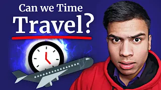 Revealing Real Science behind Time Travel and Time Machine!