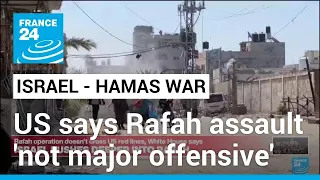 Israel sends tanks into Rafah as US says actions not a major ground offensive • FRANCE 24 English